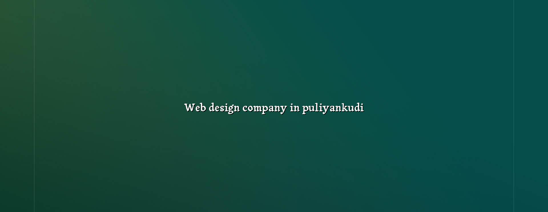 Web design company in Puliyankudi by WebGLITS
