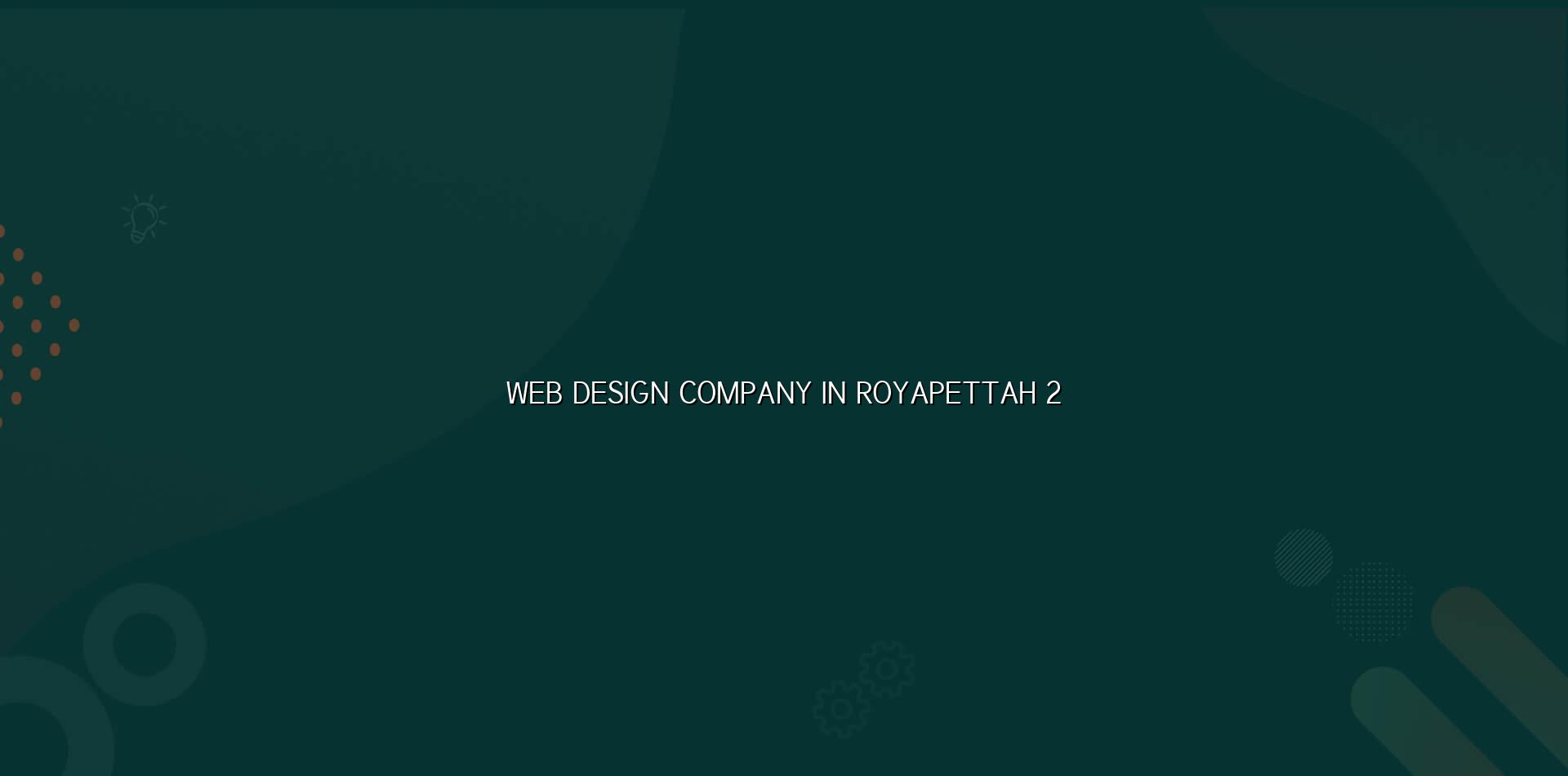 website planning and design support for Royapettah businesses