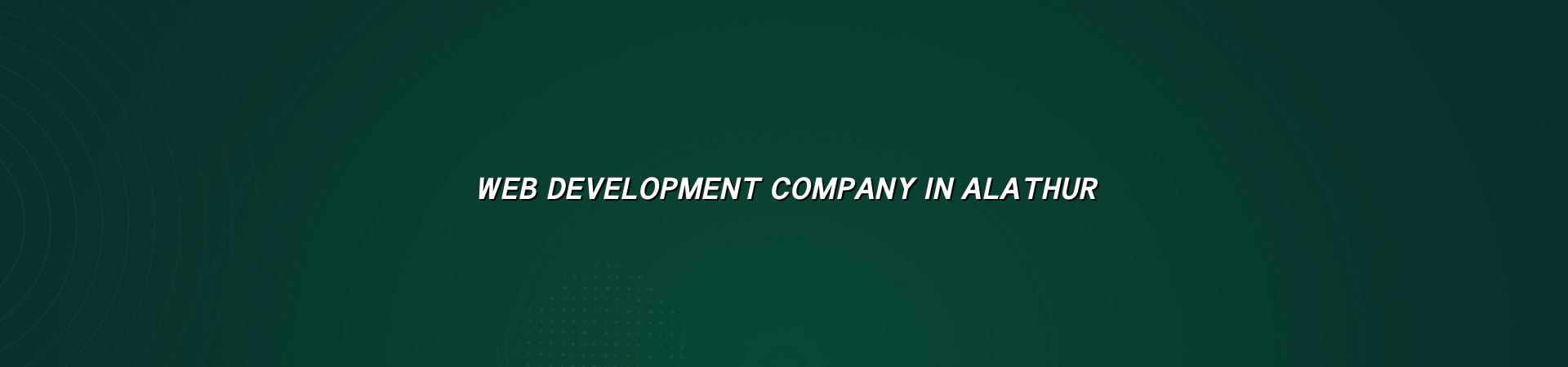Web development company in Alathur — WebGLITS