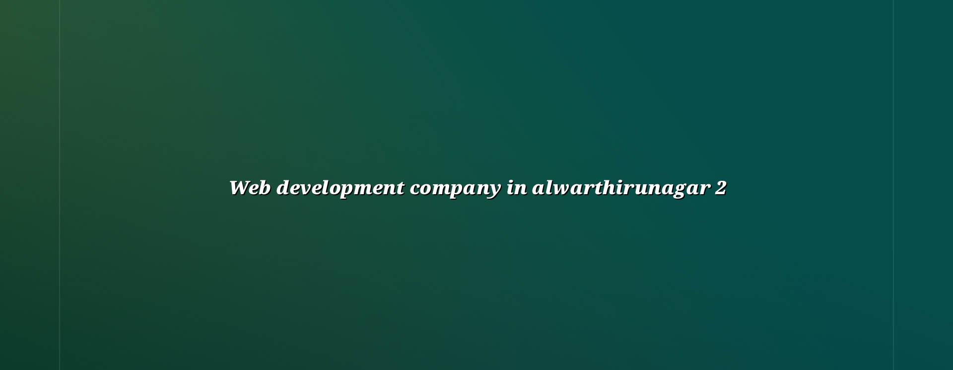 Website development planning for Alwarthirunagar businesses