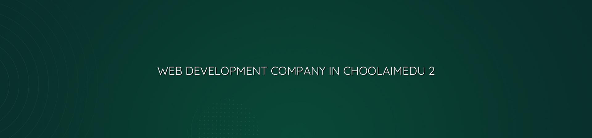 Web development process for Choolaimedu businesses