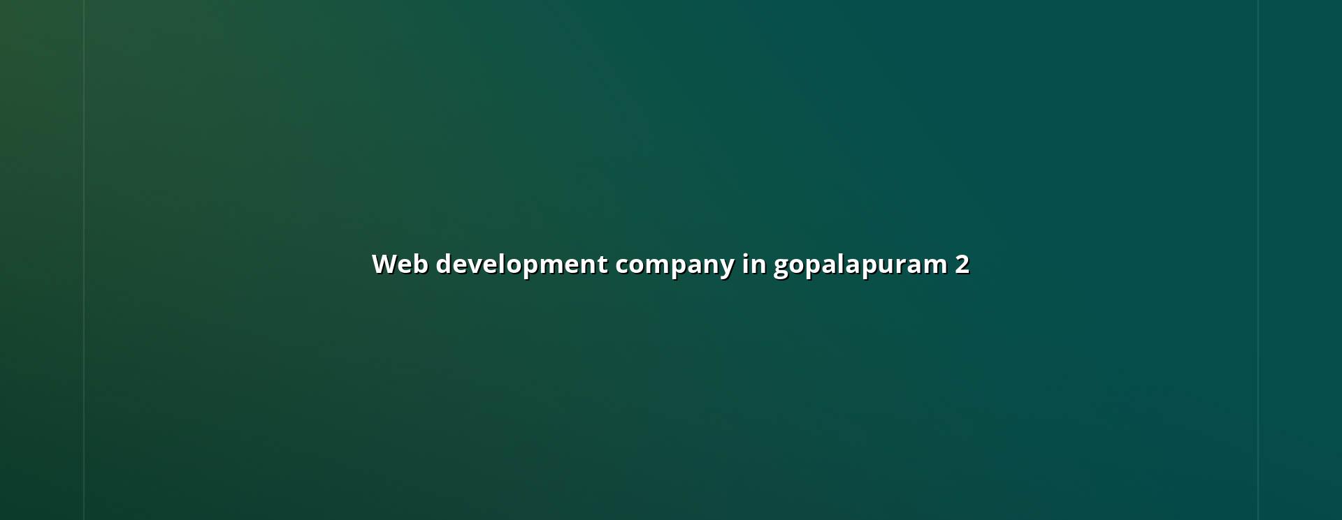 Web development process for Gopalapuram businesses