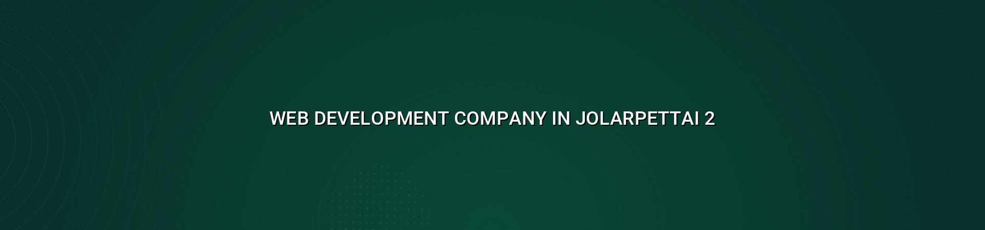 Website planning and development for Jolarpettai businesses