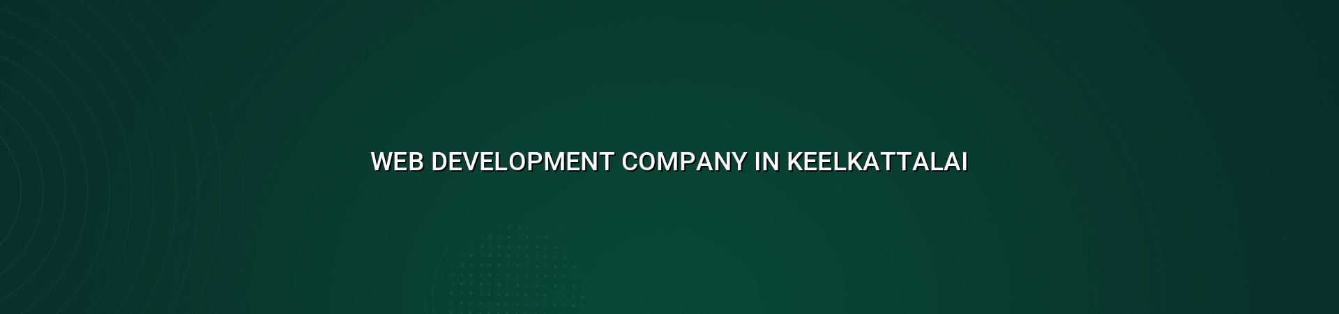Web development company in Keelkattalai — WebGLITS