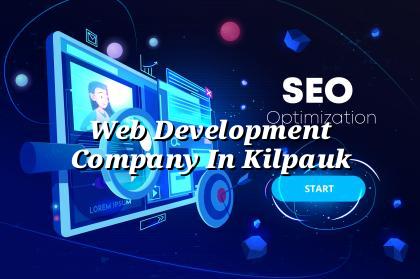 Web development company in Kilpauk — WebGLITS