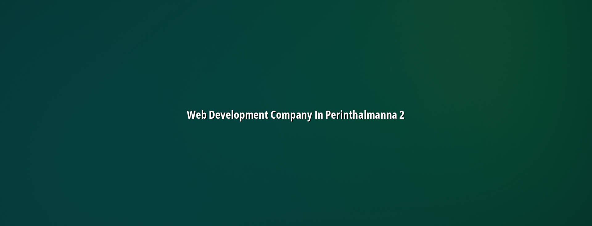Web development planning for Perinthalmanna businesses
