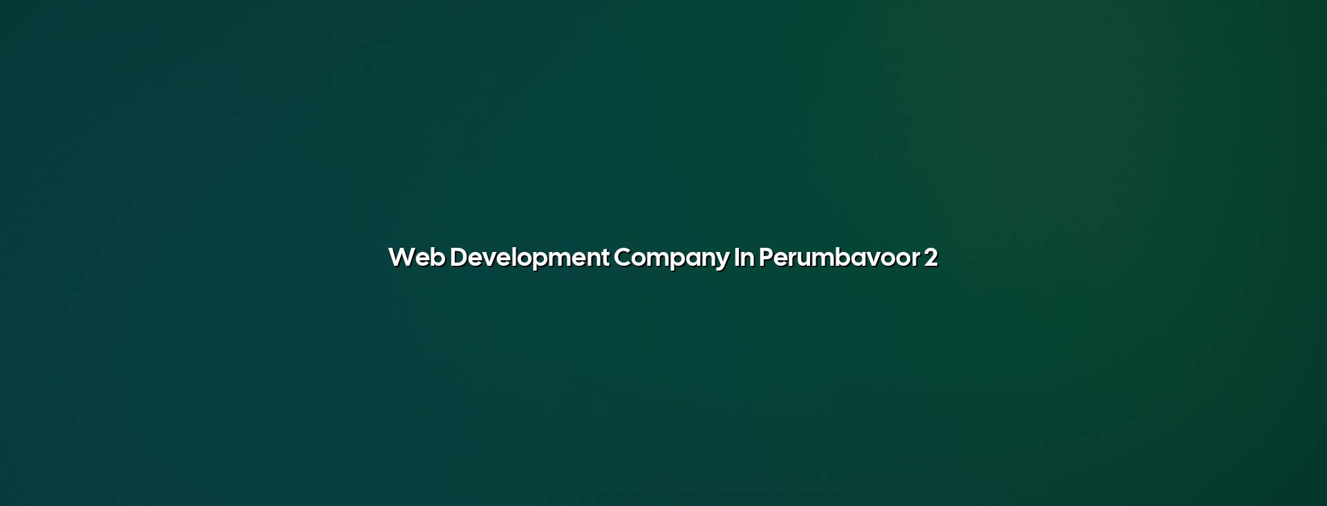 Website planning and web development support for Perumbavoor businesses