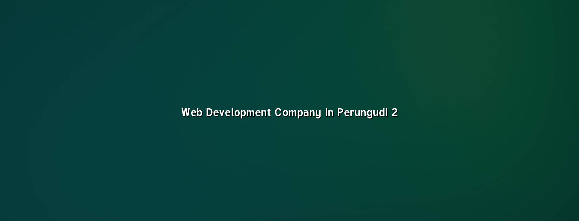 Web development planning for Perungudi businesses