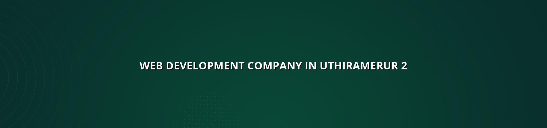 Web development planning for Uthiramerur businesses