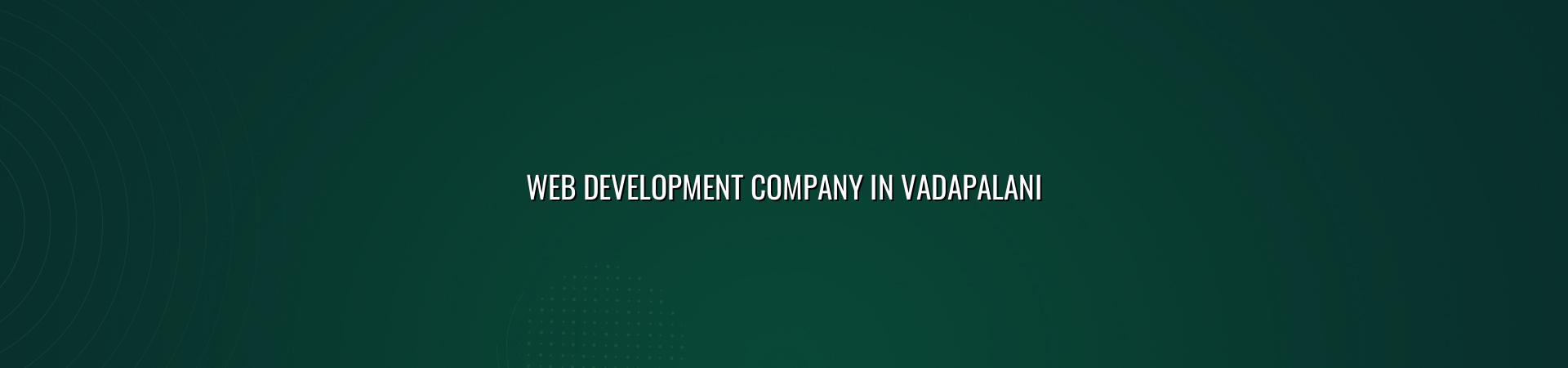 Web development company in Vadapalani in Nagercoil