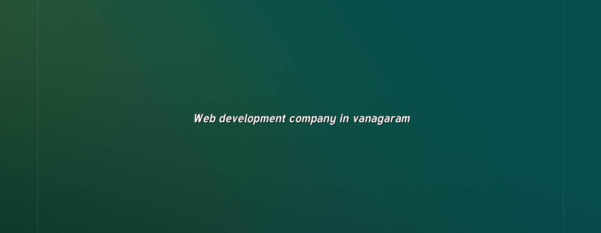 Web development company in Vanagaram — WebGLITS
