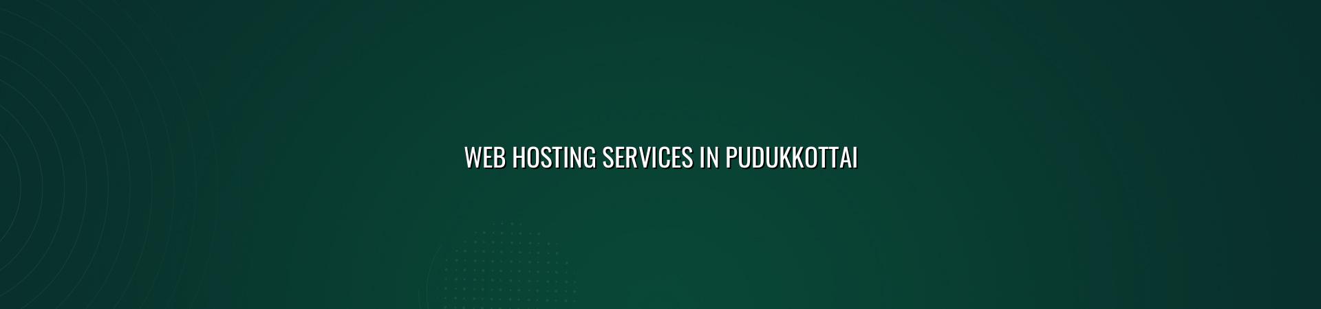 Web hosting services in Pudukkottai — WebGLITS