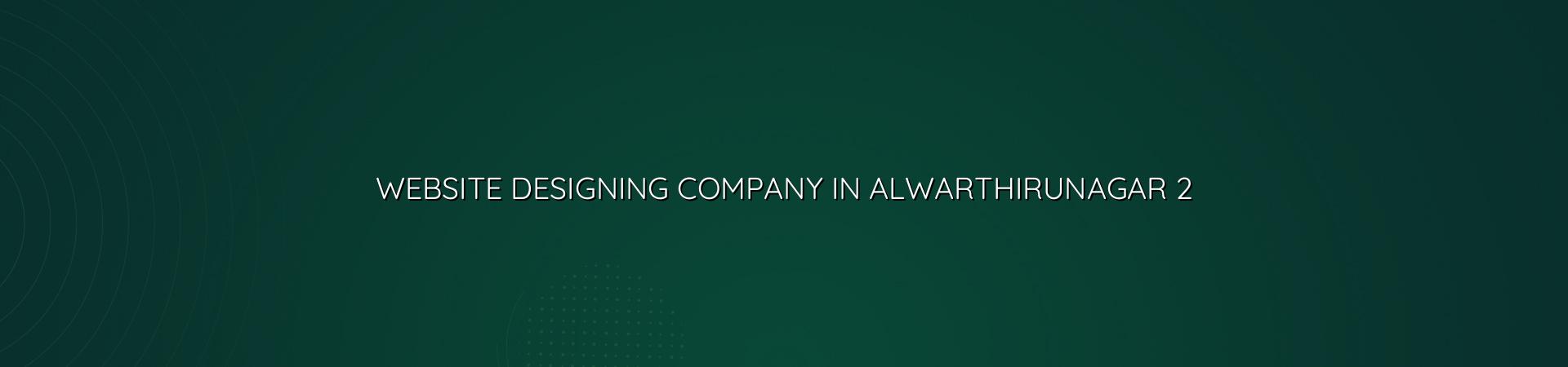 Website designing process for Alwarthirunagar businesses