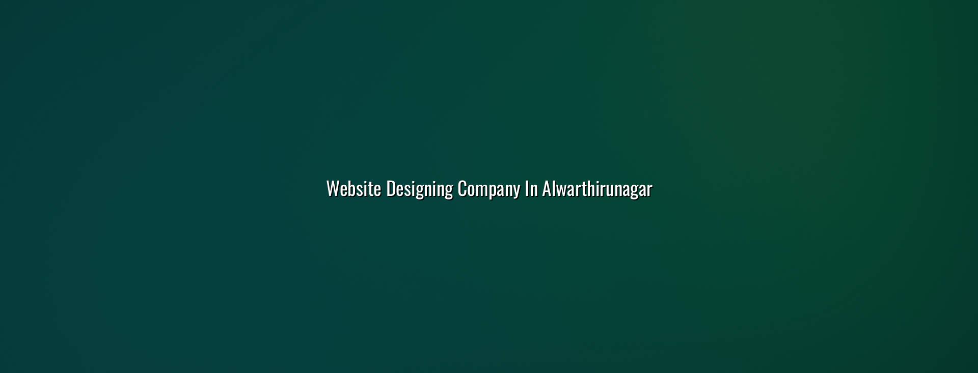 Website designing company in Alwarthirunagar — WebGLITS