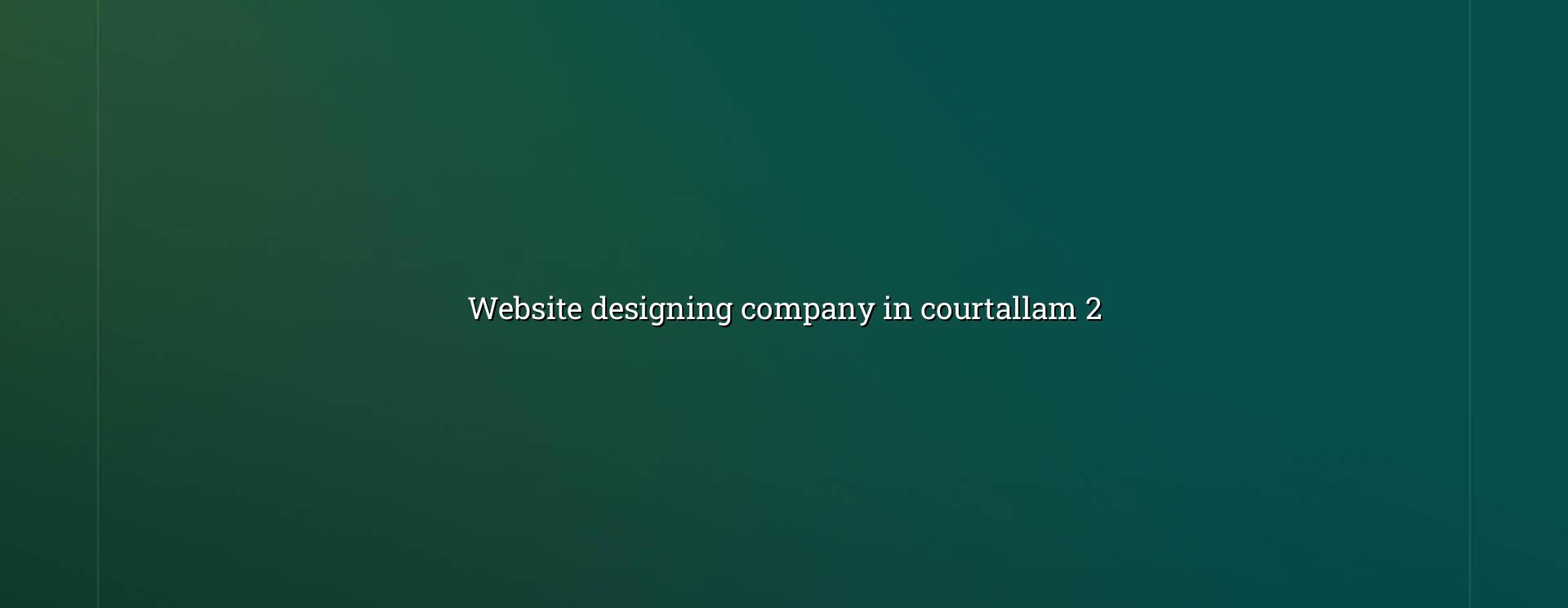 Website planning and design for Courtallam businesses