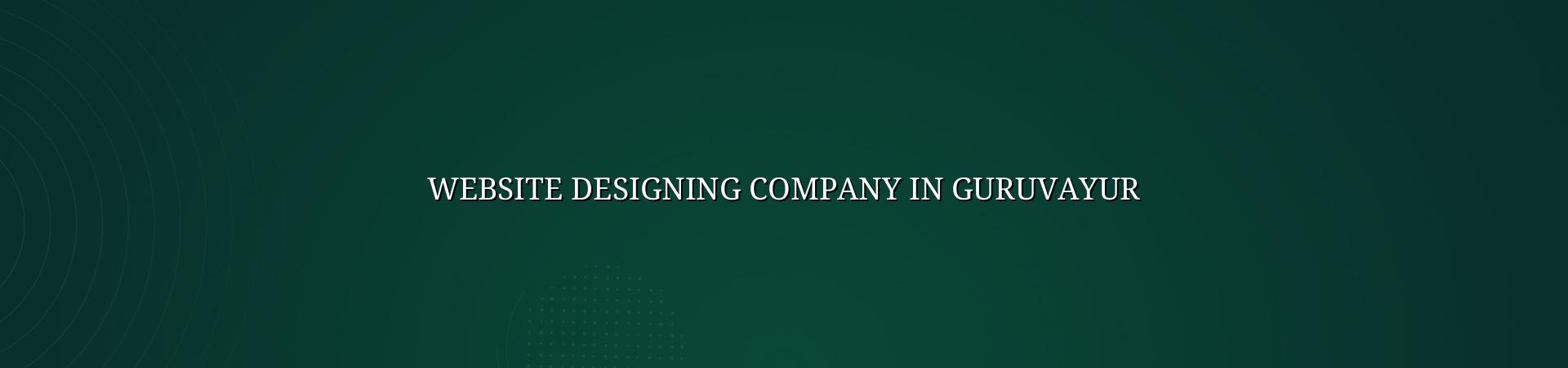 Website Designing Company In Guruvayur in Nagercoil — WebGLITS