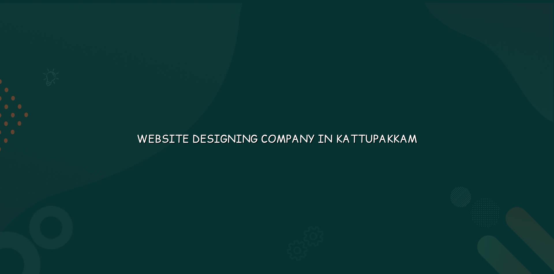 Website designing company in Kattupakkam — WebGLITS