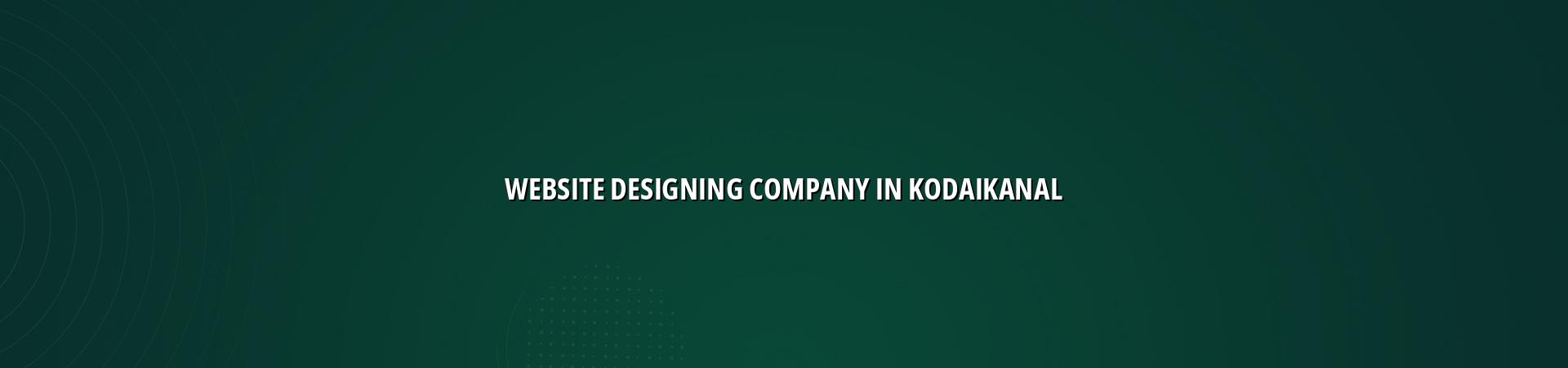 Website designing company in Kodaikanal — WebGLITS