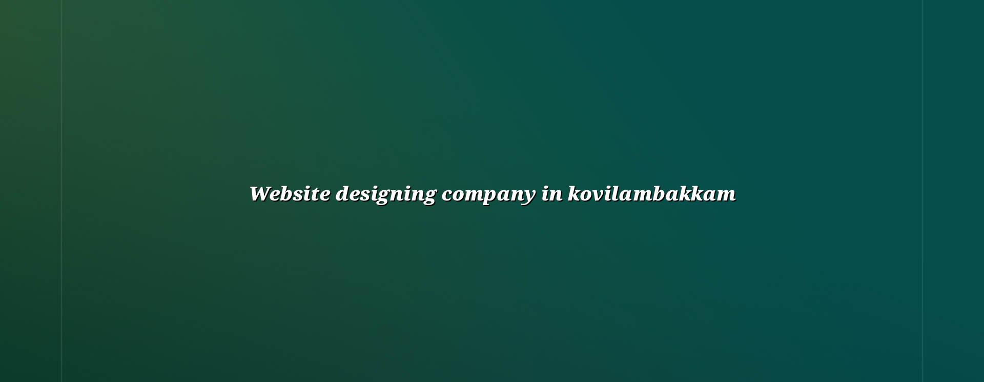Website designing company in Kovilambakkam — WebGLITS