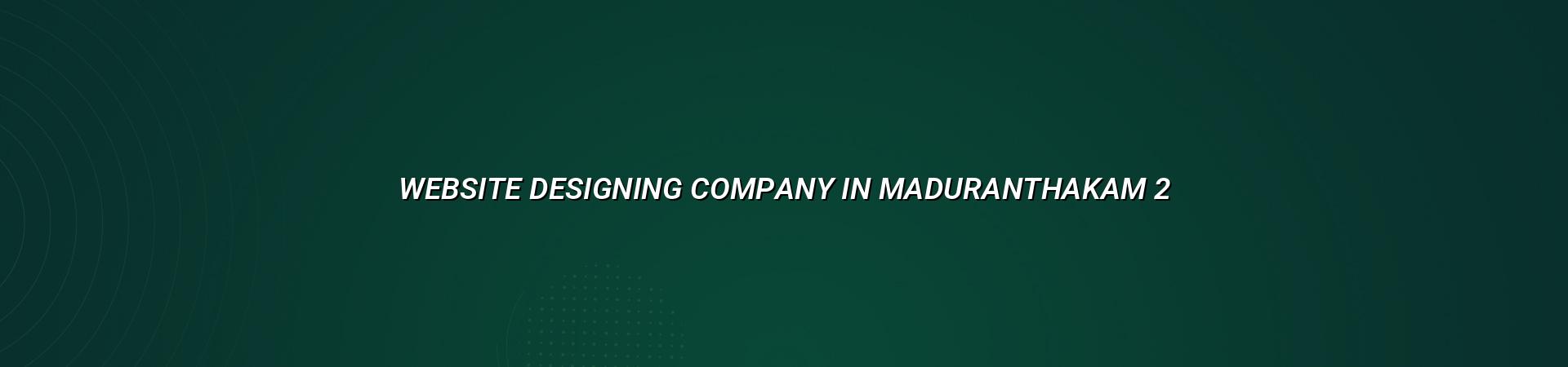Website designing company in Maduranthakam checklist and planning