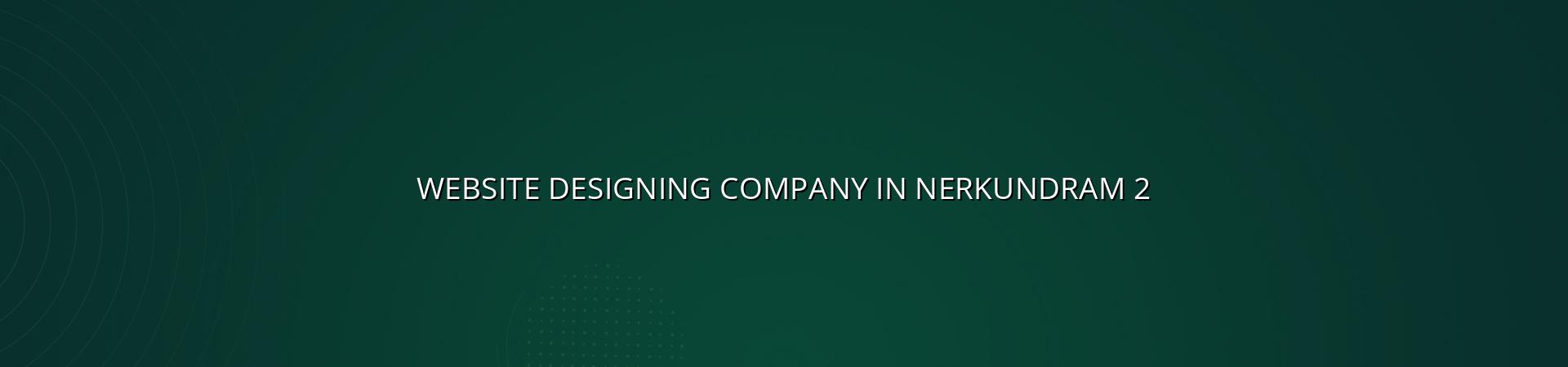 Website design checklist for Nerkundram businesses