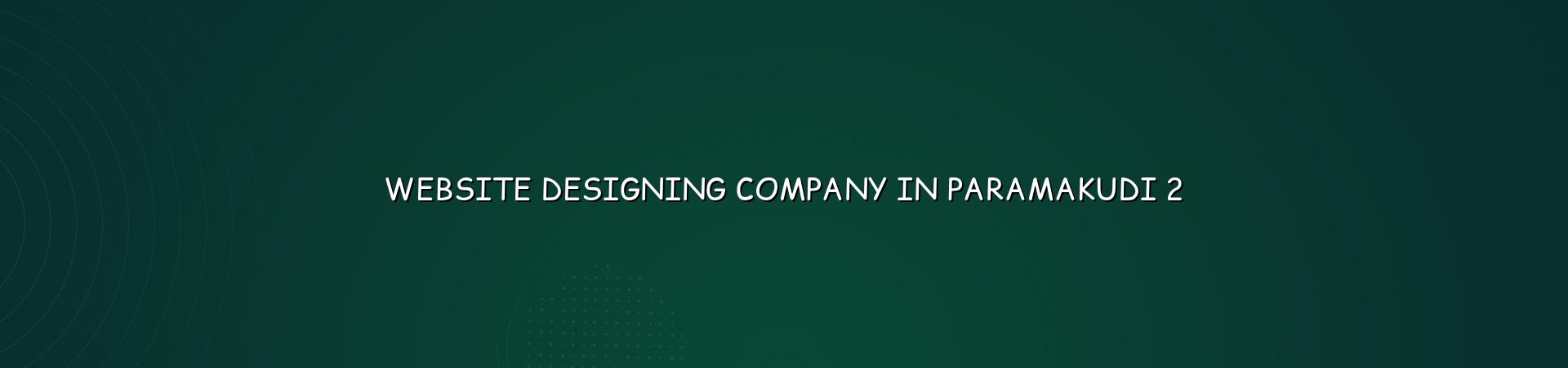 Website planning and design for Paramakudi businesses
