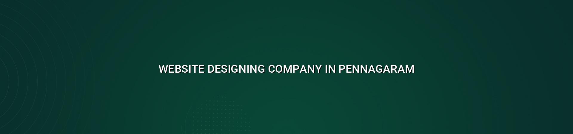 Website Designing Company in Pennagaram in Nagercoil — WebGLITS