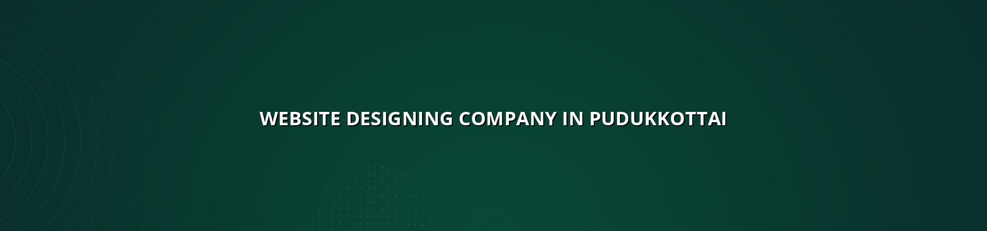 Website designing company in Pudukkottai — WebGLITS