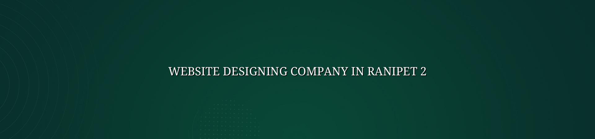 Ranipet website planning and design support