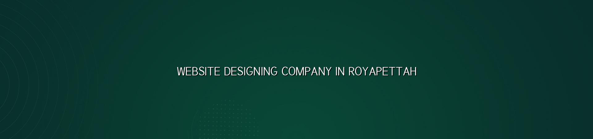 Website designing company in Royapettah — WebGLITS