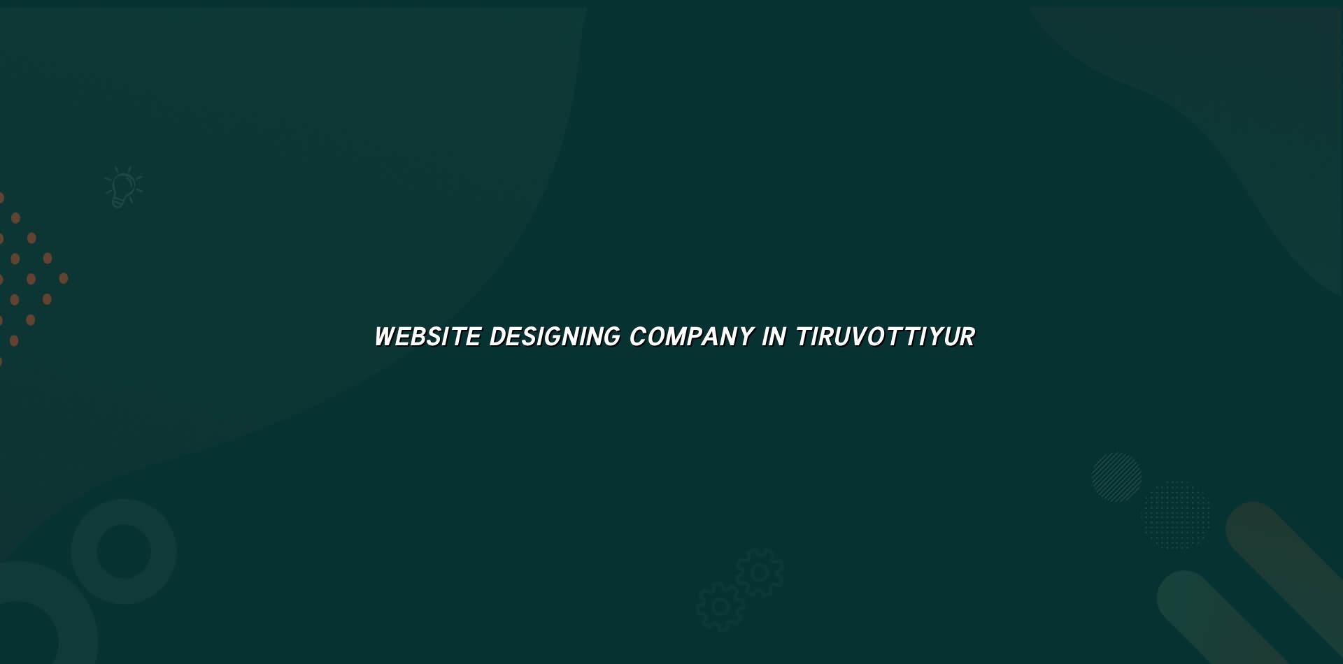 Website designing company in Tiruvottiyur by WebGLITS