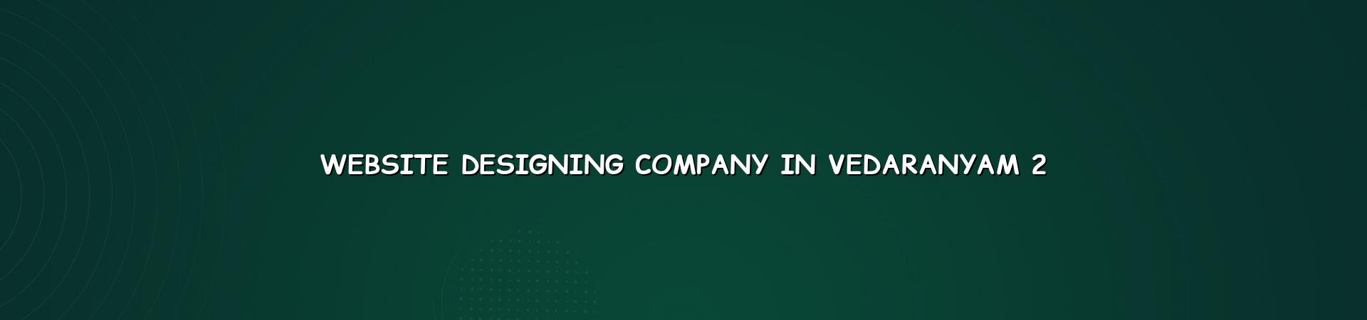 Website design process for Vedaranyam businesses