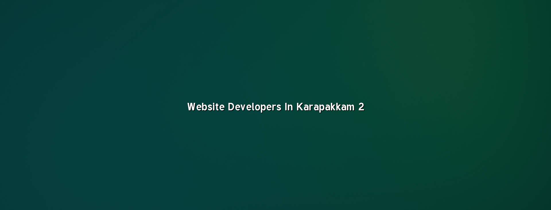Website development process for Karapakkam businesses