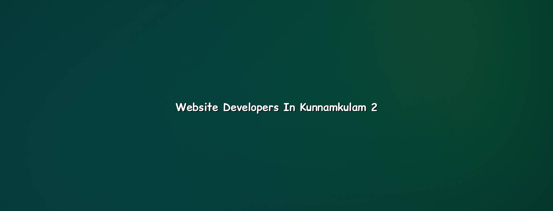Website planning and development for Kunnamkulam businesses