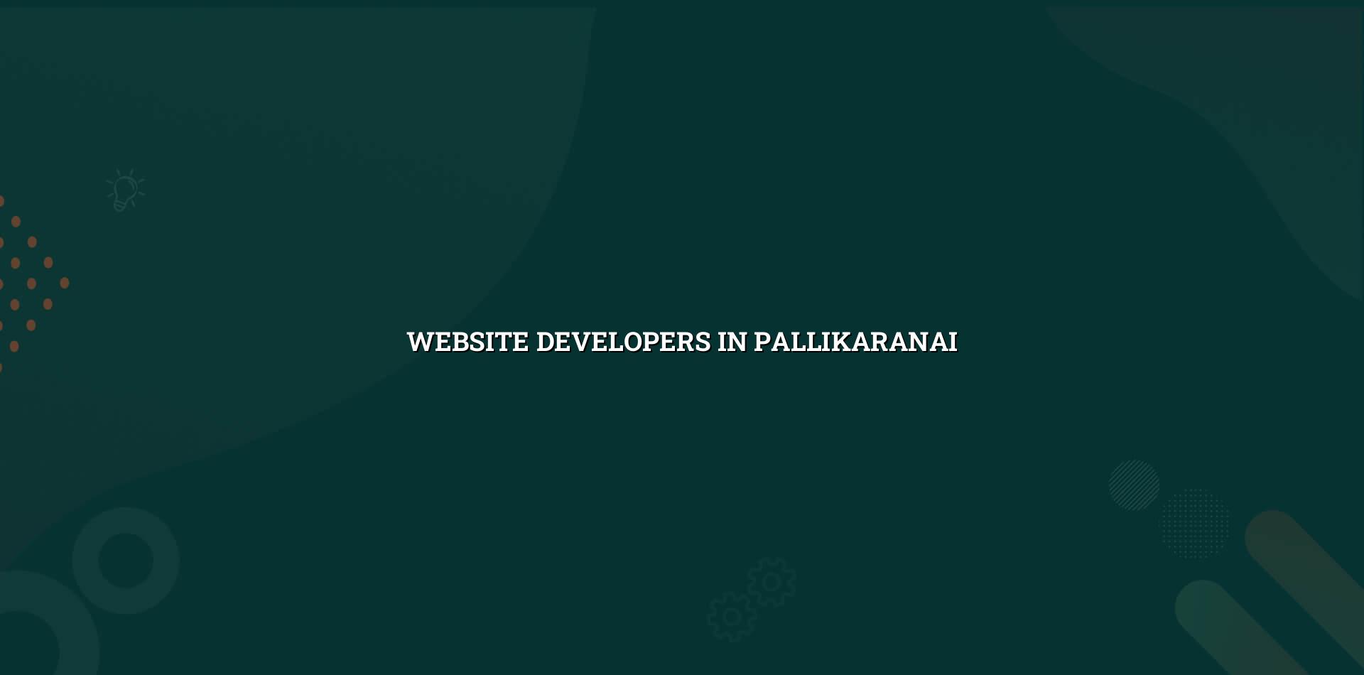 Website developers in Pallikaranai — WebGLITS