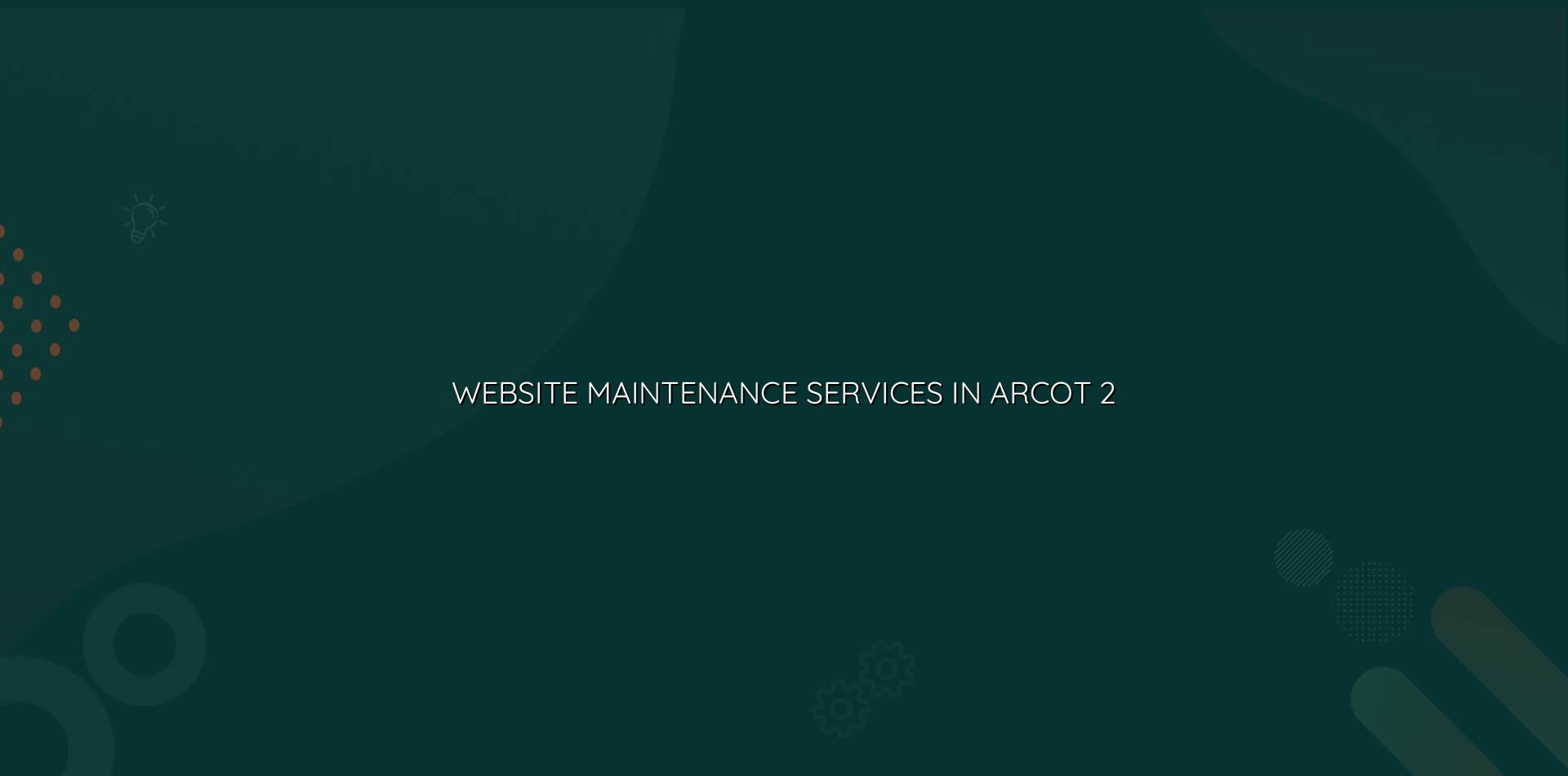 Website maintenance checklist for Arcot businesses