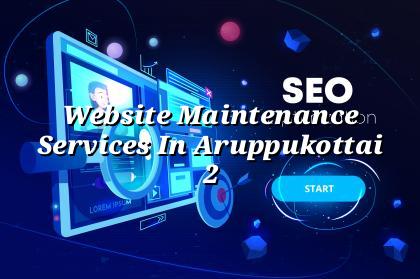 Website maintenance checklist for Aruppukottai businesses