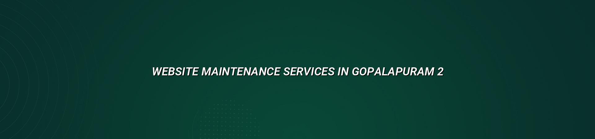 Website maintenance checklist for Gopalapuram businesses