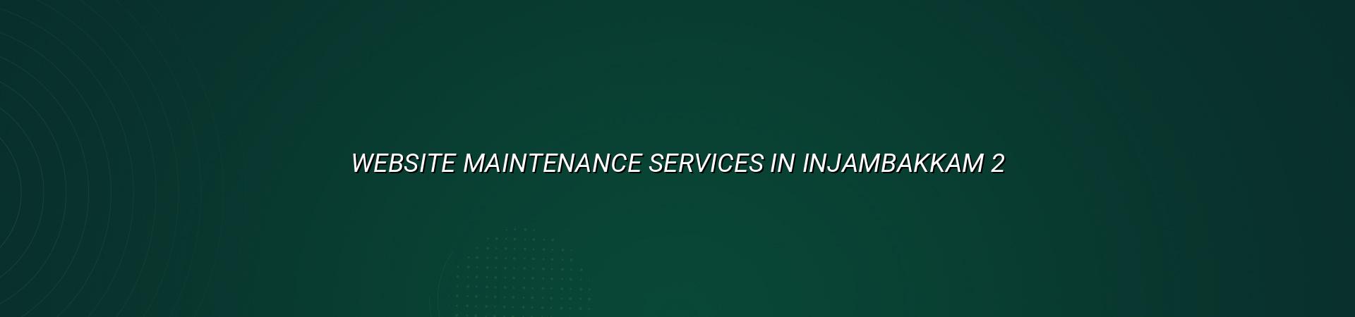 Website maintenance checklist for Injambakkam businesses