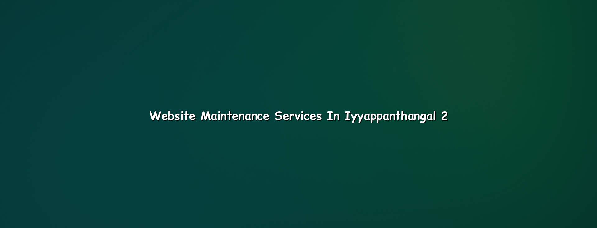 Website maintenance checklist for Iyyappanthangal businesses