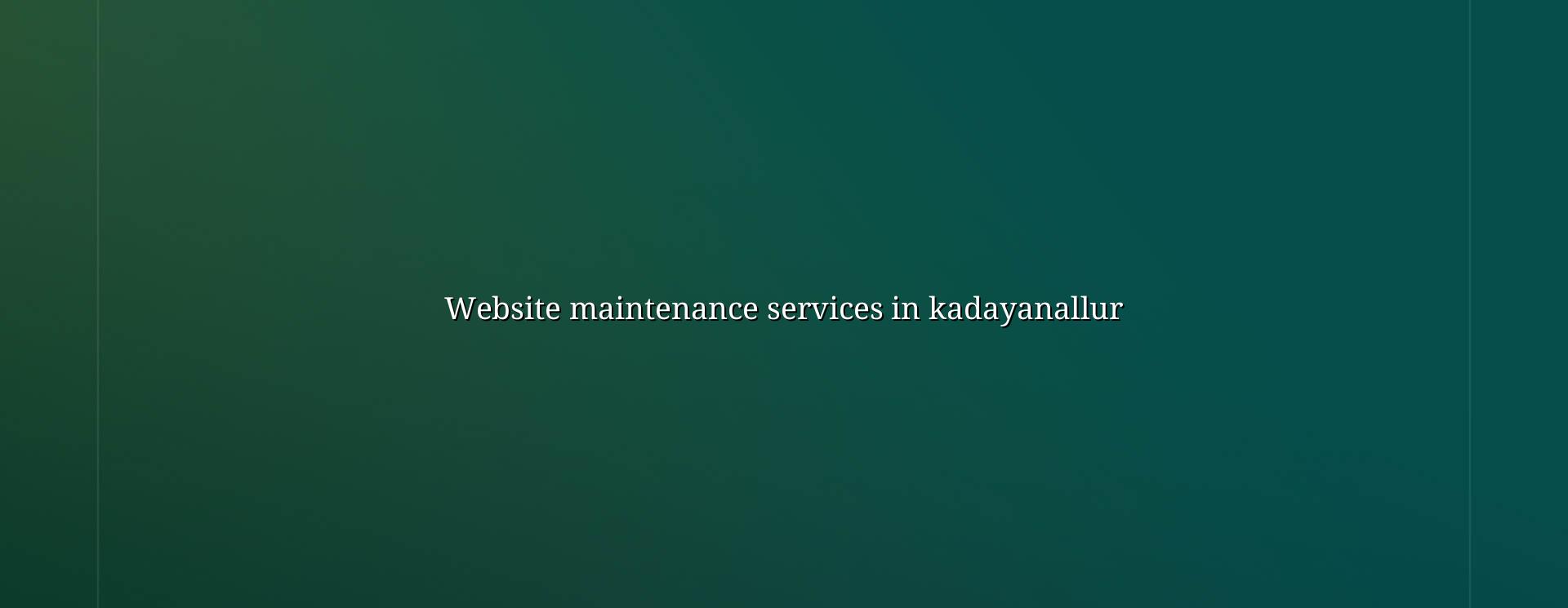 Website maintenance services in Kadayanallur — WebGLITS