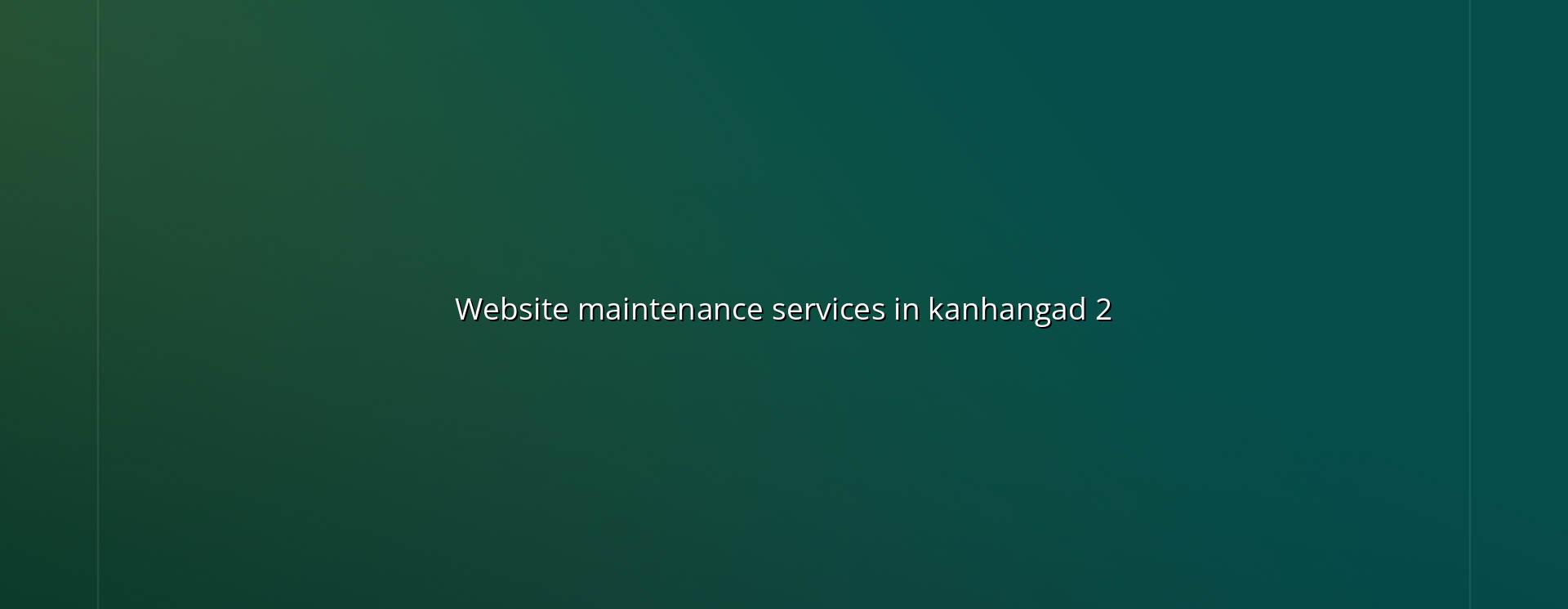 Website care checklist for Kanhangad businesses