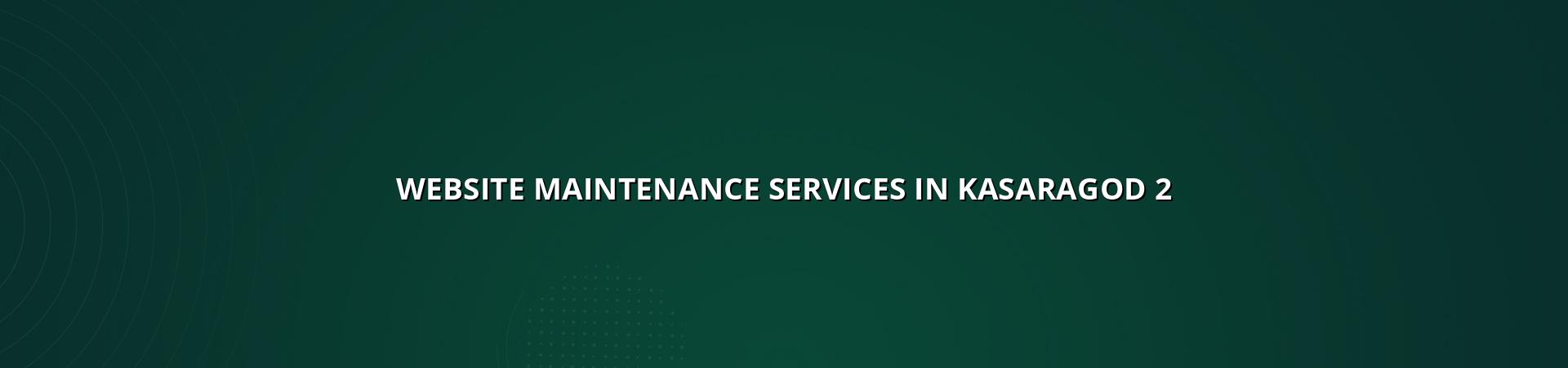 Website support and maintenance for Kasaragod businesses