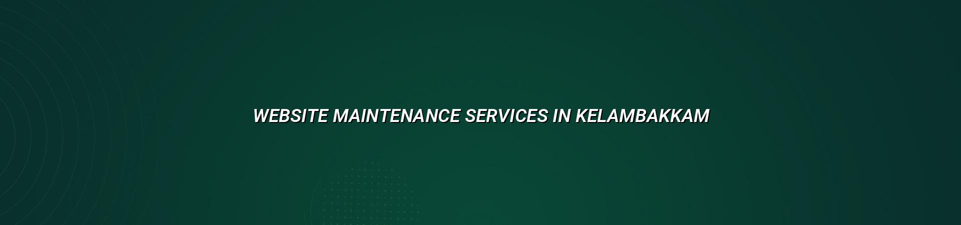 Website Maintenance Services in Kelambakkam — WebGLITS