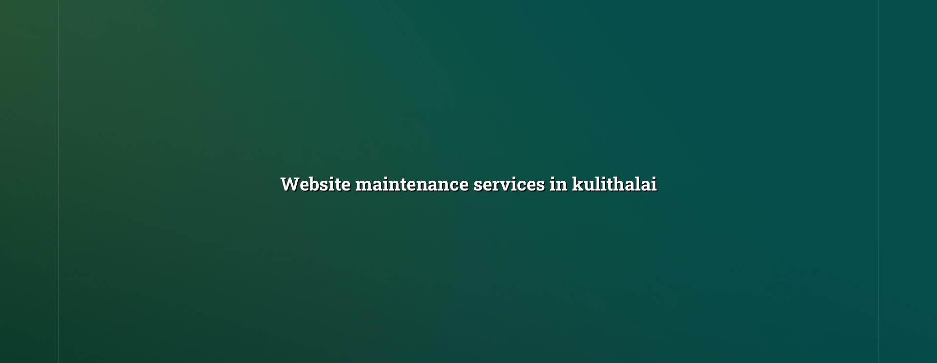 Website maintenance services in Kulithalai — WebGLITS