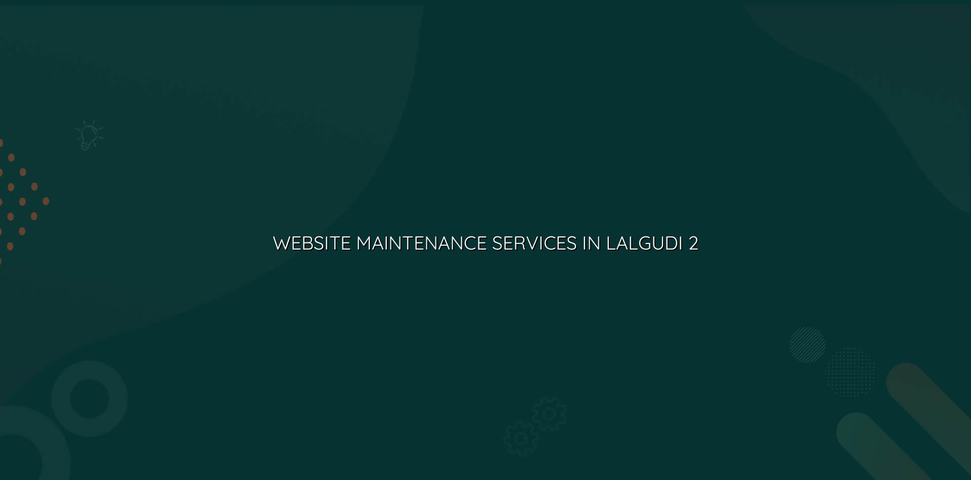 Website upkeep and support for Lalgudi businesses