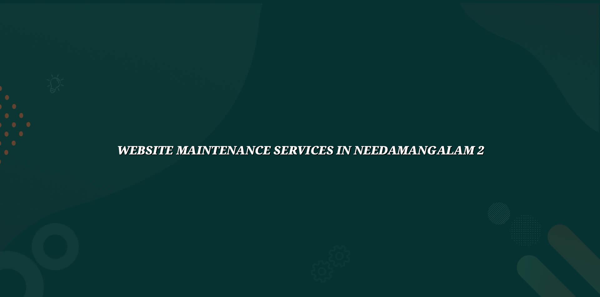 Website maintenance checklist for Needamangalam businesses