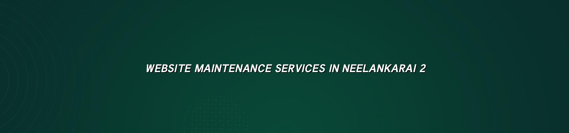 Website maintenance checklist for Neelankarai businesses