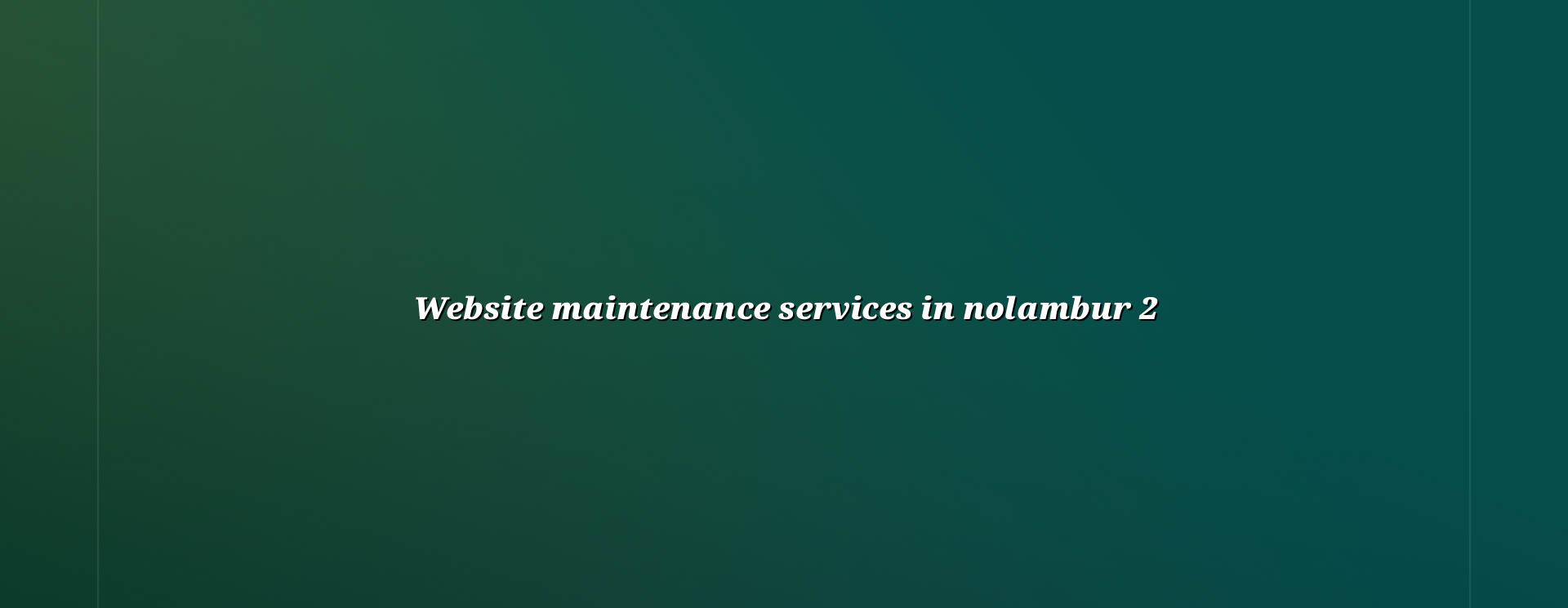 Website care and maintenance for Nolambur businesses