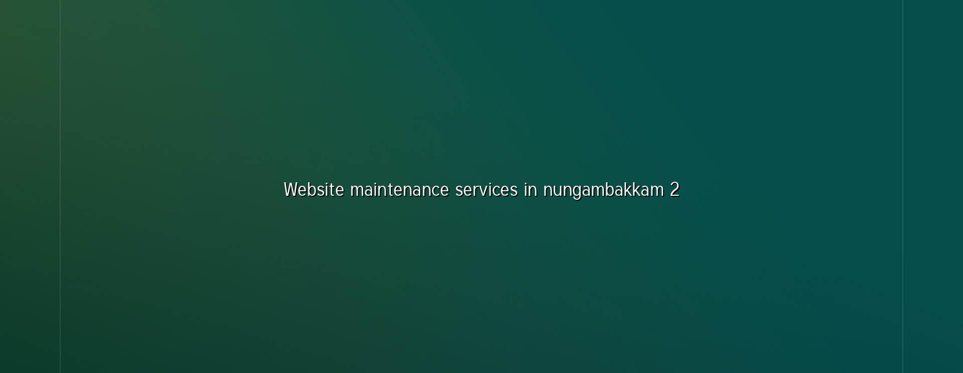 Website maintenance checklist for Nungambakkam businesses